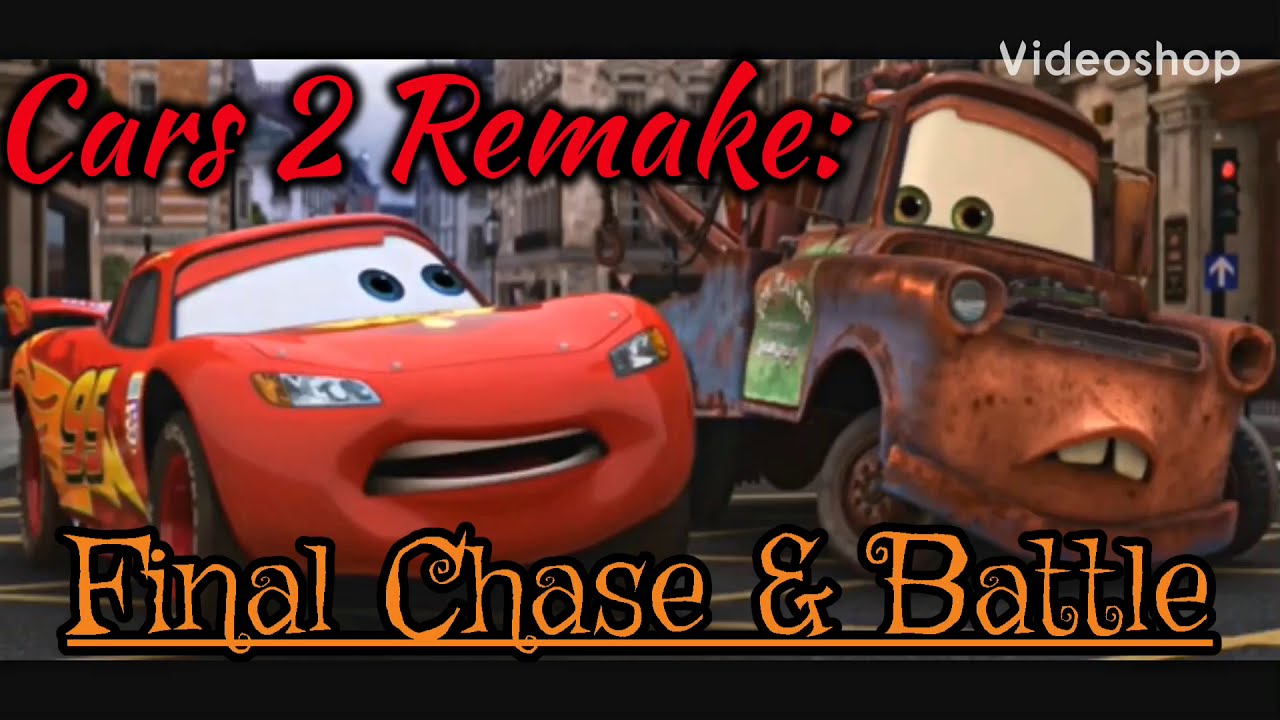 Cars 2 Final Chase & Battle Remake: