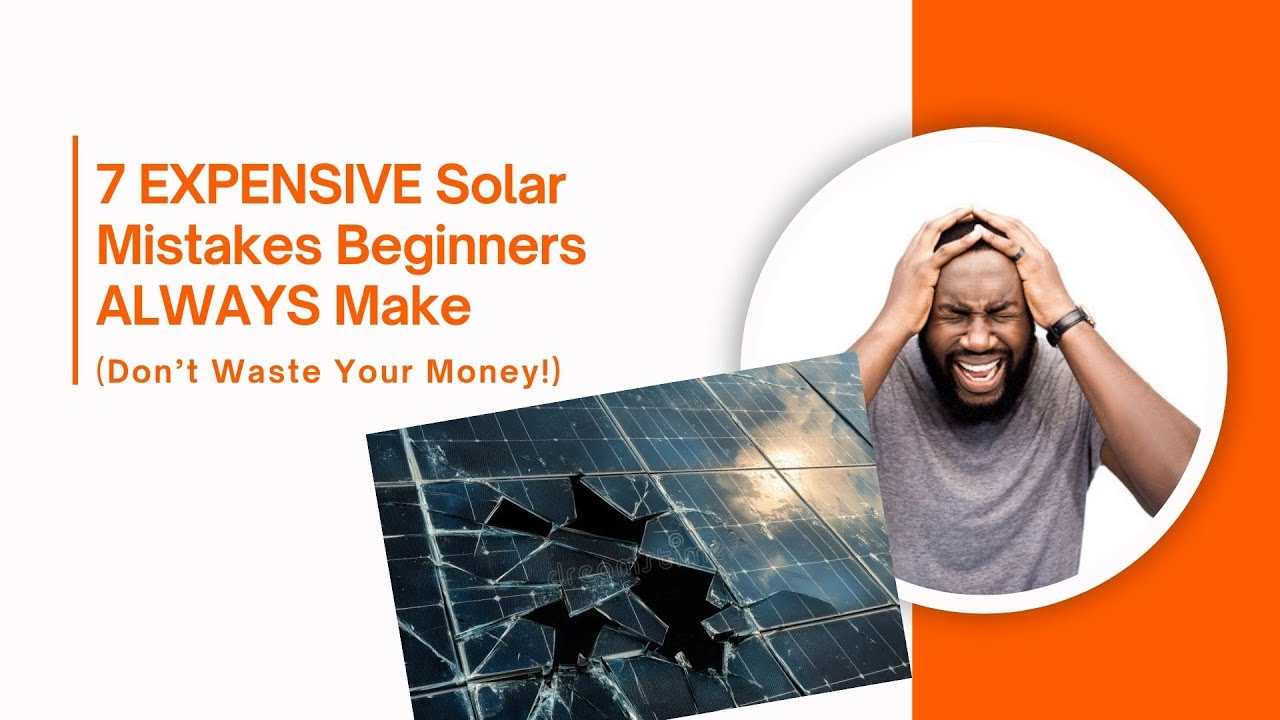 7 Costly Solar Mistakes Beginners Must Avoid