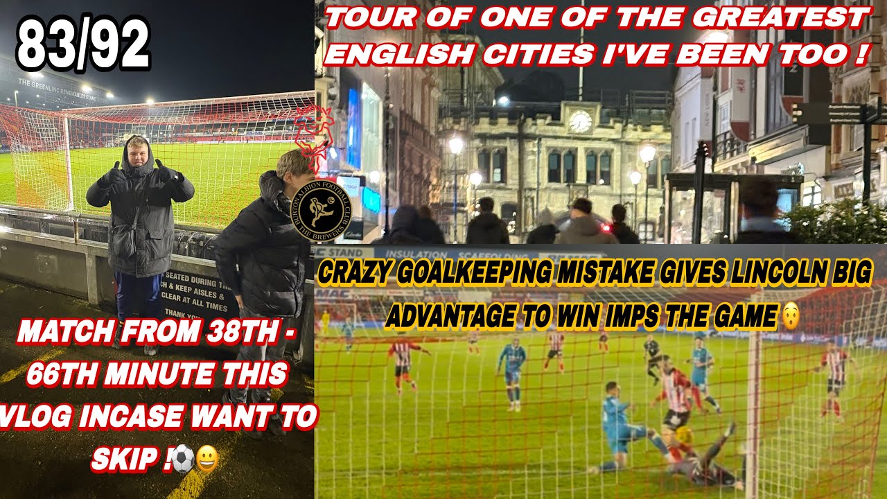 Lincoln 2-1 Burton matchday vlog *One the best UK Cities? Imps on the way up! Quality Atmosphere!*