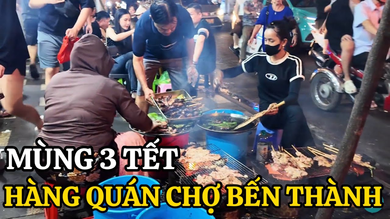 Quá Đông XẾP HÀNG ĂN QUÁN VỈA HÈ CHỢ ĐÊM BẾN THÀNH ĐẠI LỘ LÊ LỢI SÀI GÒN MÙNG 3 TẾT