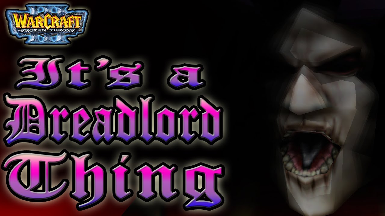 Warcraft 3 - It's a Dreadlord Thing