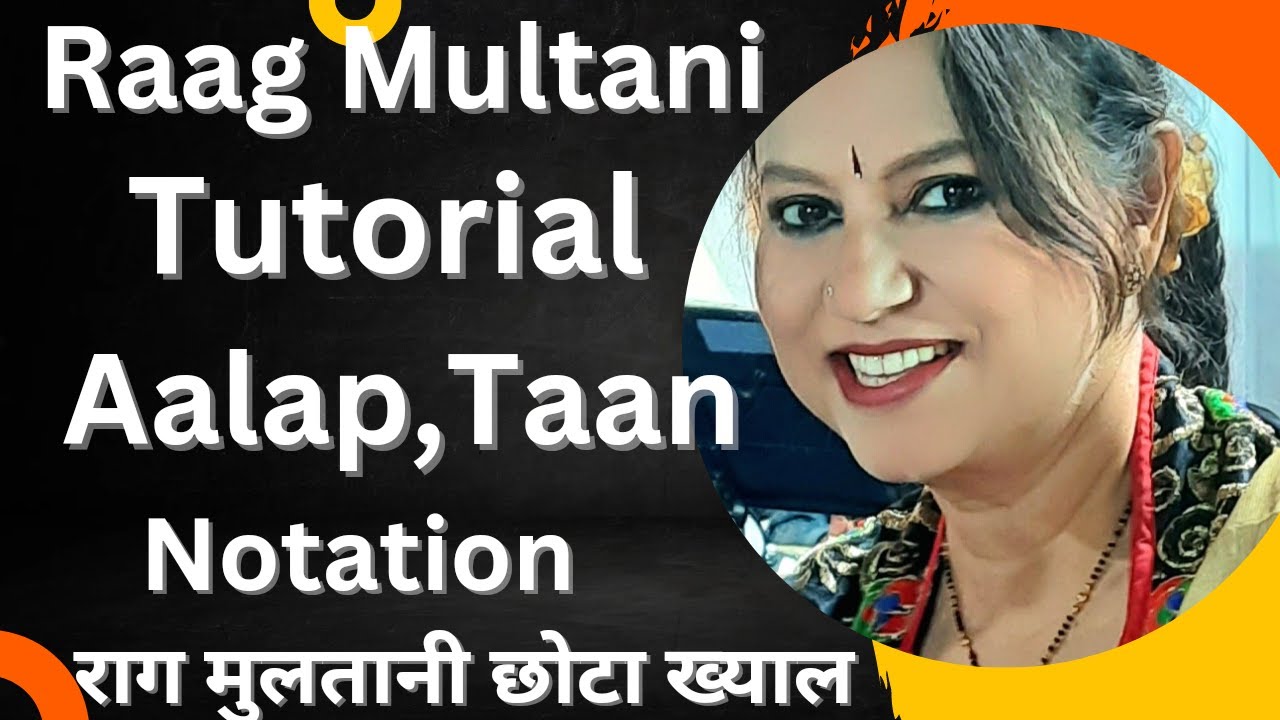Raag Multani Tutorial with Aalap,Taan,Bandish & Notation.Raag Multani with Full Description.मुलतानी