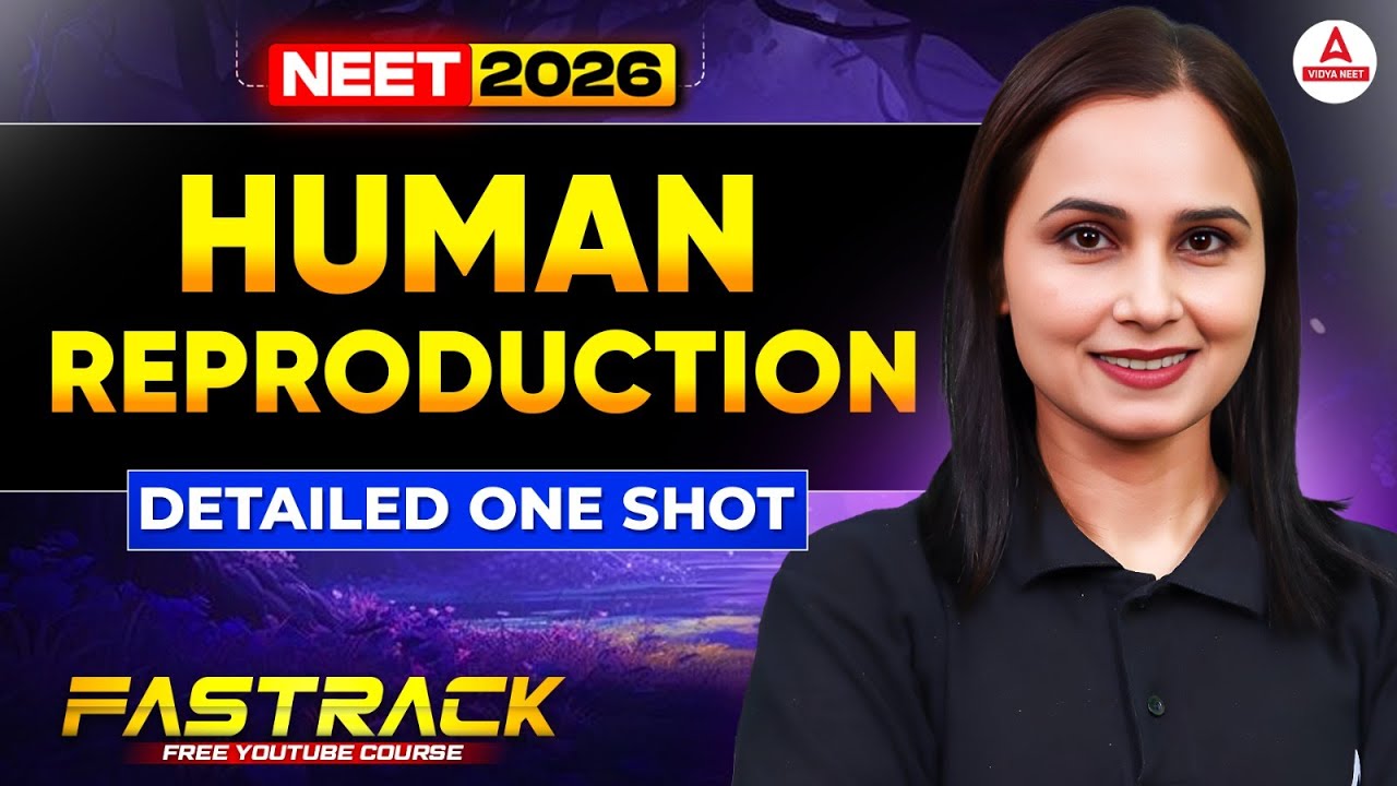 NEET 2026 Biology | Human Reproduction in ONE SHOT (Detailed) by Gargi Ma'am