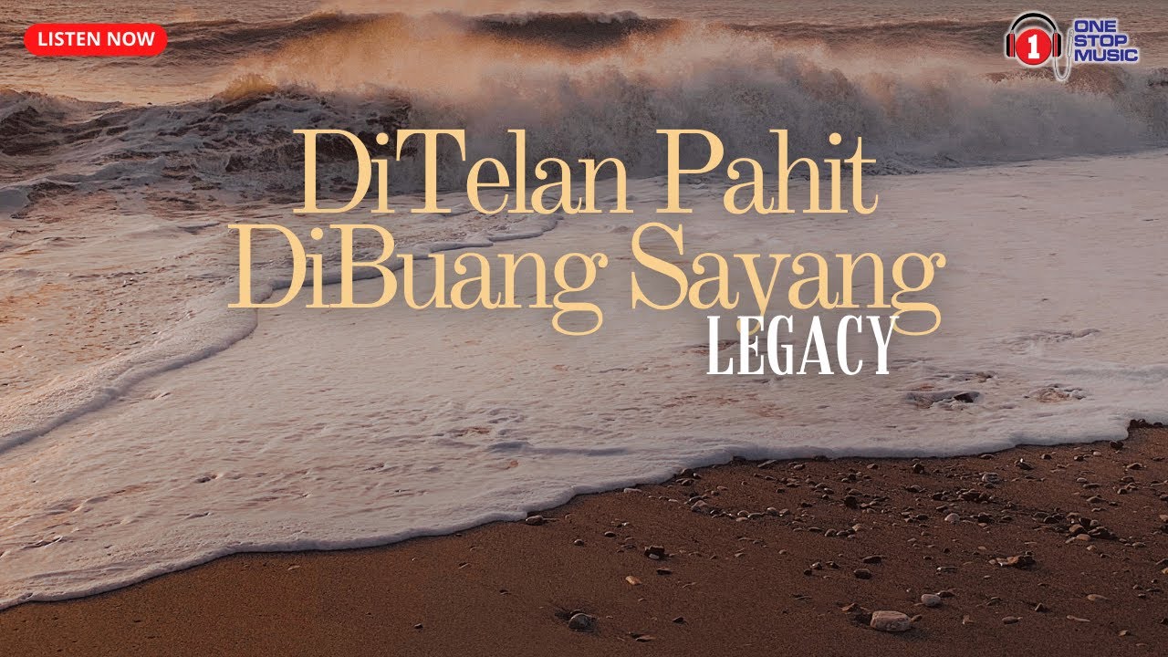 DiTelan Pahit DiBuang Sayang by Legacy (Lirik Video)