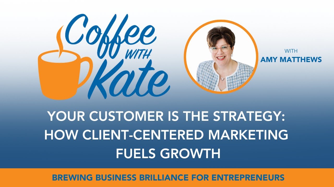 Your Customer Is the Strategy: How Client-Centered Marketing Fuels Growth