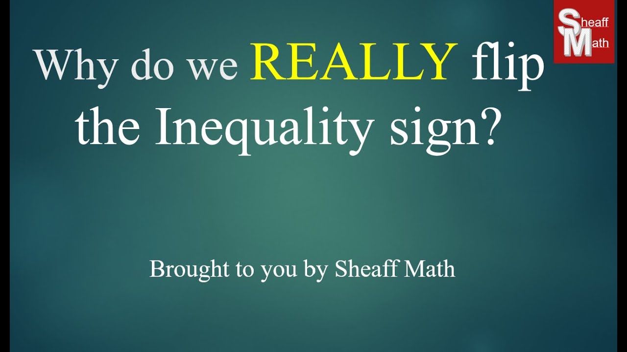 Why Do We REALLY Flip the Sign in Inequalities