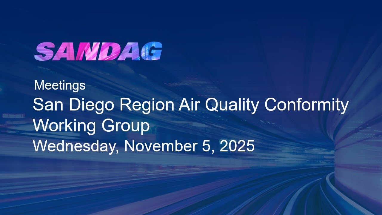 SANDAG San Diego Region Air Quality Conformity Working Group&ndash;Wednesday, November 5, 2025​