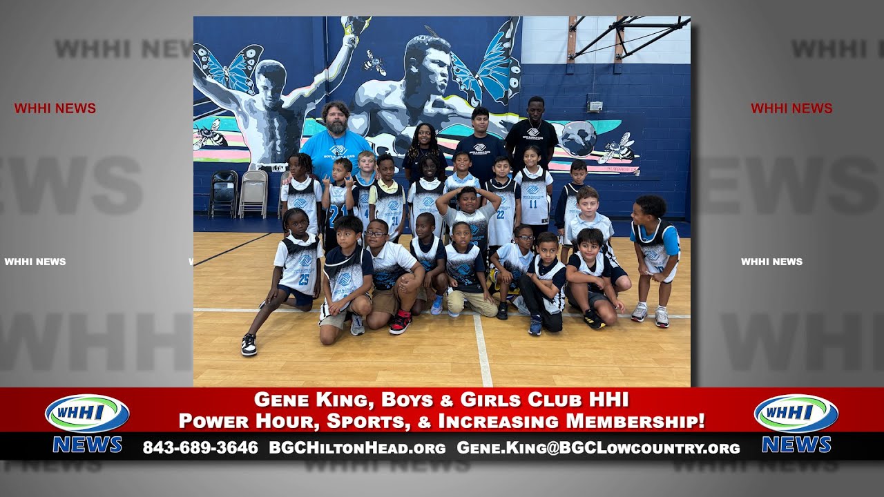 WHHI NEWS | Gene King: Power Hour, Sports, & Increasing Membership! | Boys & Girls Club HHI | WHHITV