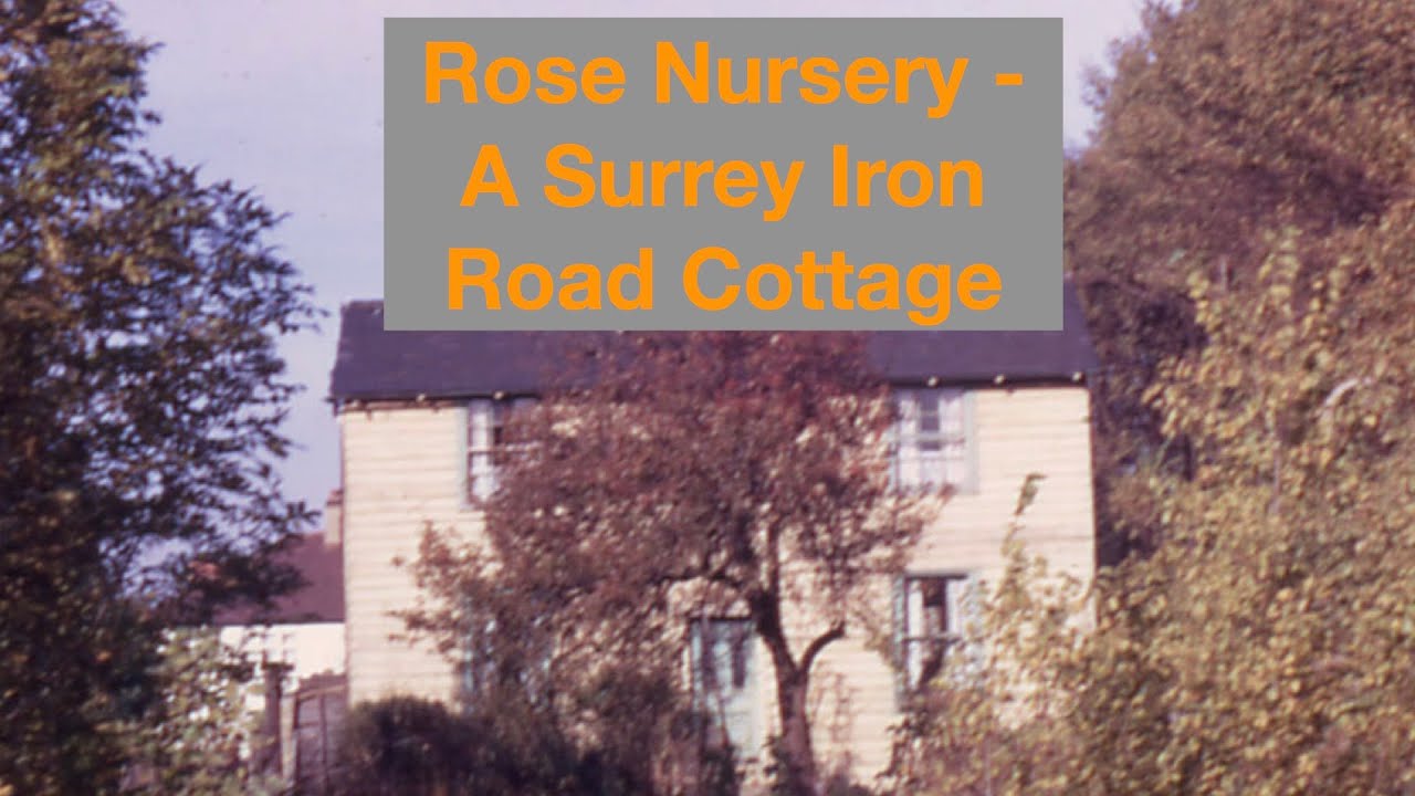Rose Nursery -  A Surrey Iron Road Cottage