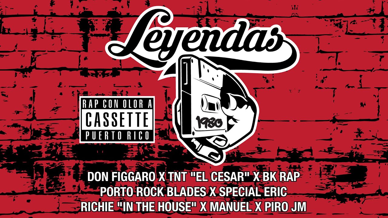 LEYENDAS - DON FIGGARO / TNT / BK RAP / PORTO ROCK BLADES / RICHIE 