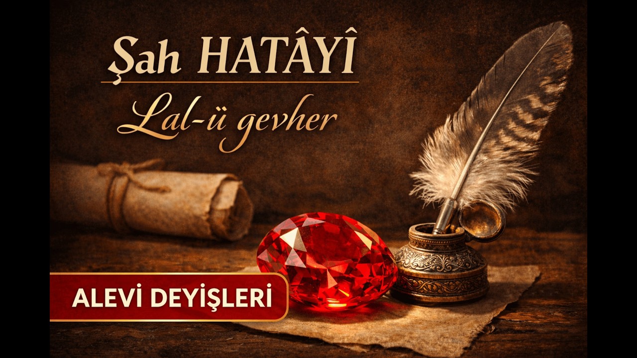 Lâl-ü Gevher | Şah Hatayî Deyişi | Alevî Deyişleri