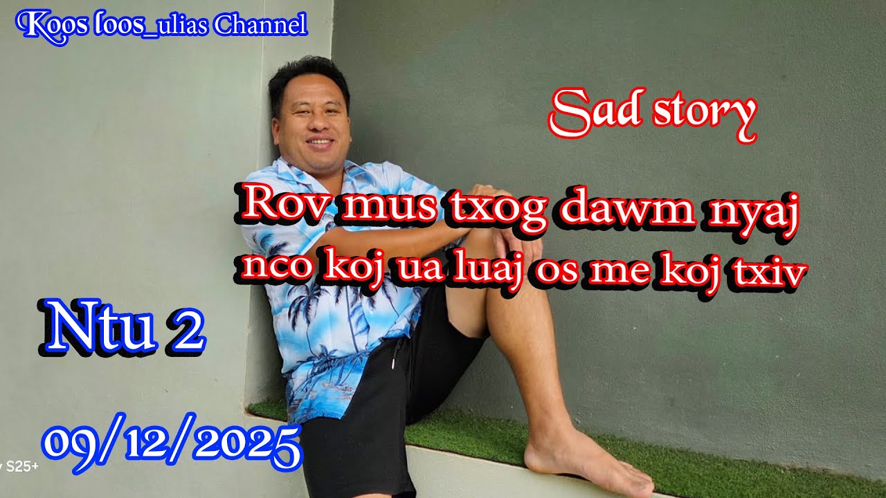 Rov mus txog dawm nyaj nco koj ua luaj os me koj txiv 09/12/2025