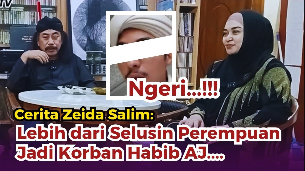Ngeri...!!! Cerita Zeida Salim: Lebih dari Selusin Perempuan Jadi Korban Habib AJ....