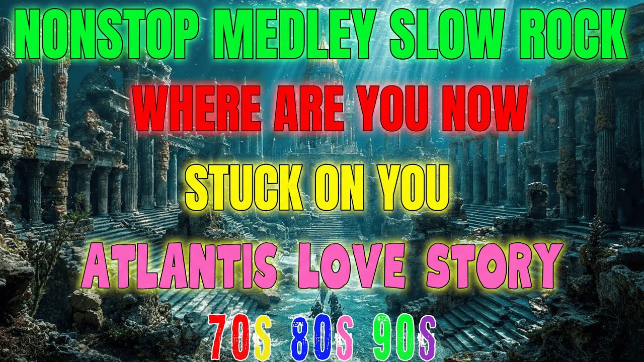 Slow Rock Nonstop Pinoy Medley | Rock Ballads 🎶 Atlantis Love | Luamang Tugtugin
