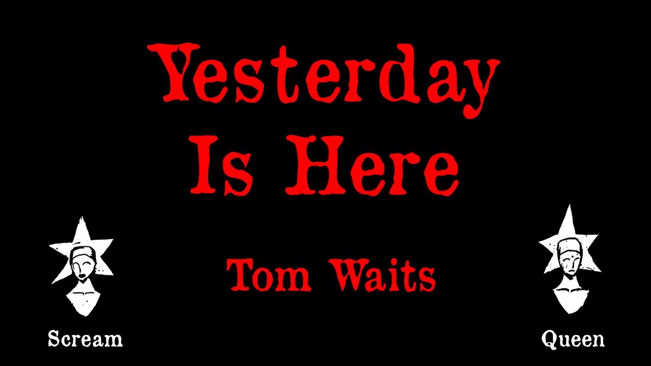Tom Waits - Yesterday Is Here - Karaoke