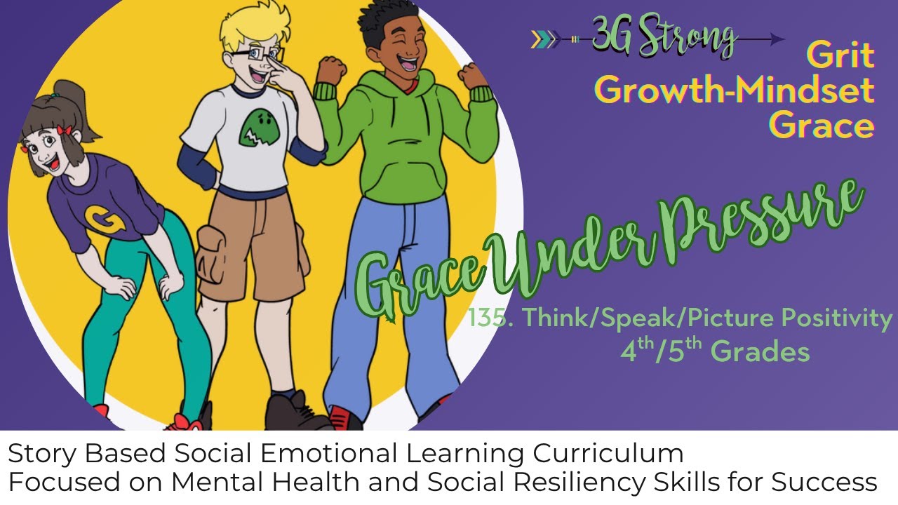 135.  4th/5th Grades -- Topic 7: Grace Under Pressure-- Think/Speak/Picture Positivity