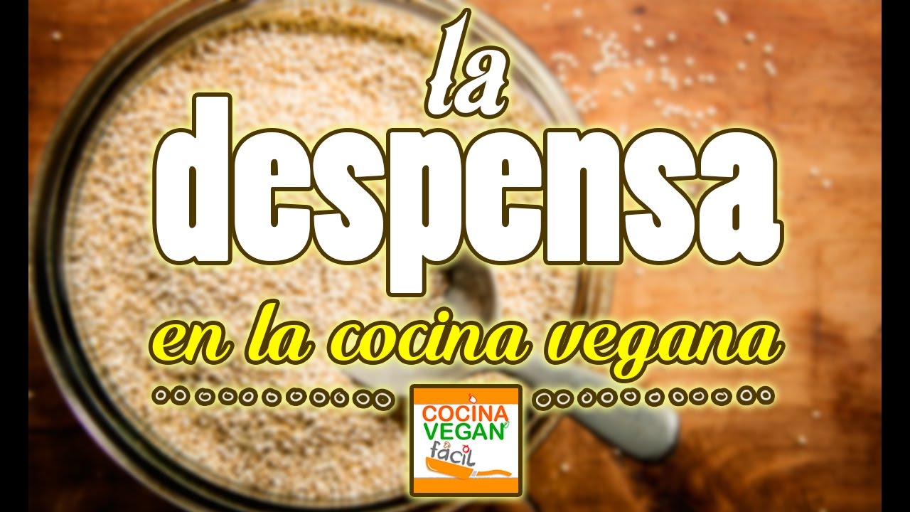 Tip # 2 : La despensa en la cocina vegana - Cocina Vegan Fácil