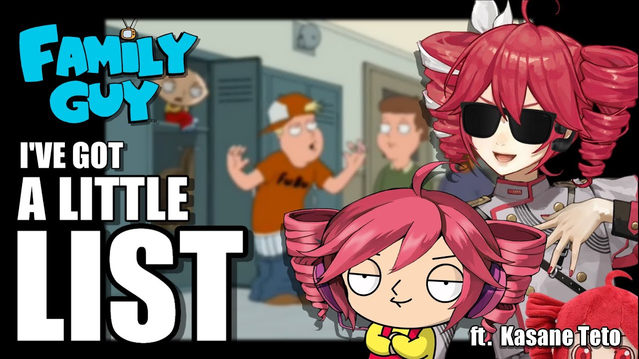 【Kasane Teto】I've Got a Little List - Family Guy【SynthV Cover】
