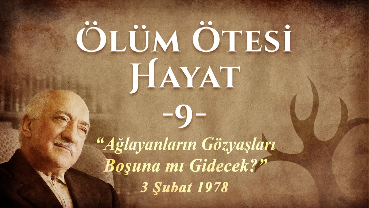 M. Fethullah Gülen | Ölüm Ötesi Hayat Hutbe #9 (Ağlayanların Gözyaşları Boşuna mı Gidecek? | English