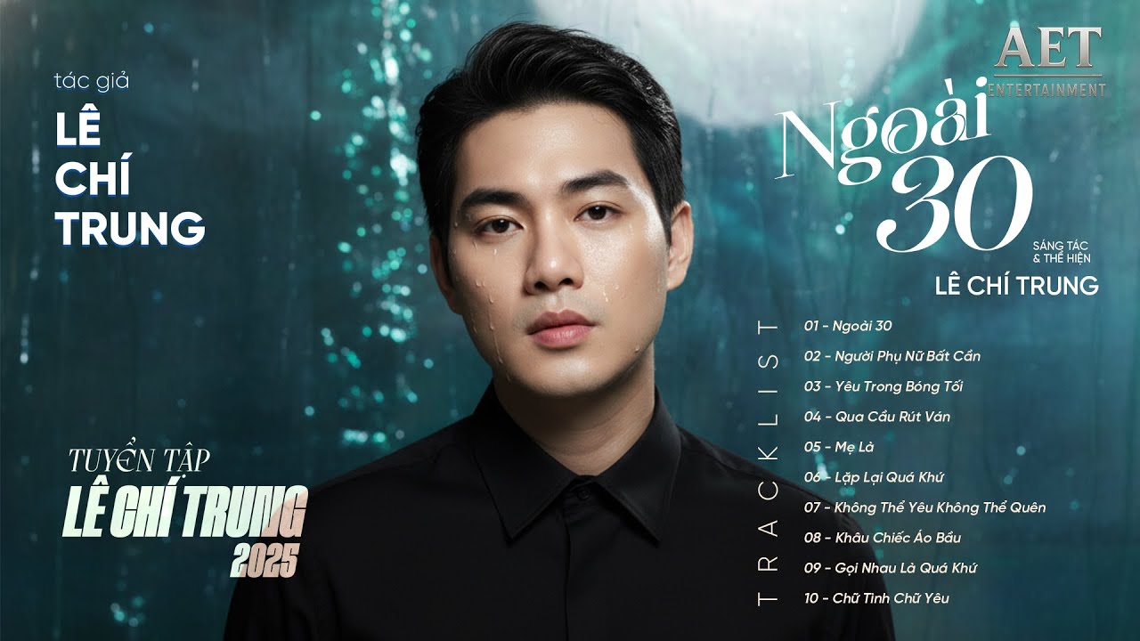 Ngoài 30 , Người Phụ Nữ Bất Cần..... |  Danh sách nhạc của '' Lê Chí Trung '' |TOP 10 Bài Hát