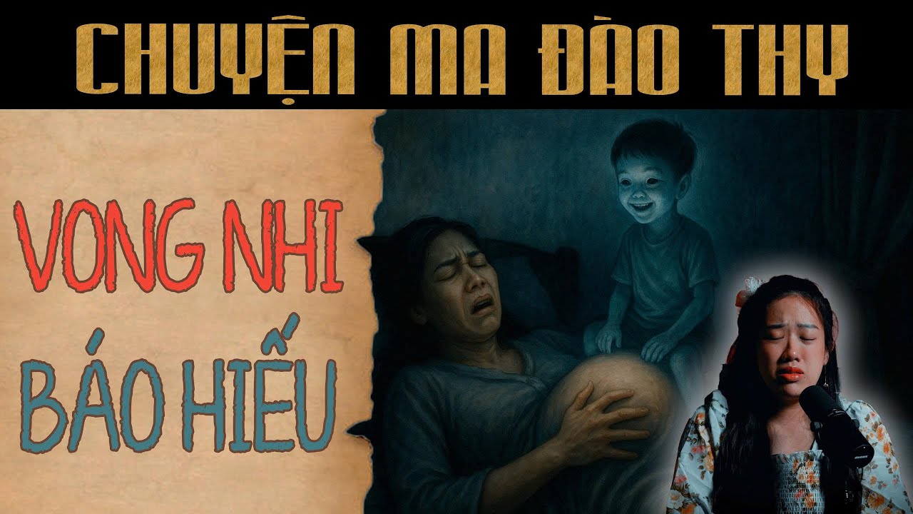{TẬP 19 } Chuyện Ma Đào Thy : VONG NHI BÁO HIẾU