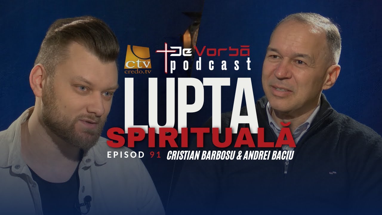 Lupta Spirituală Experiențe Supranaturale | DeVorbăPodcast ep. 91 | Cristian Barbosu & Andrei Baciu