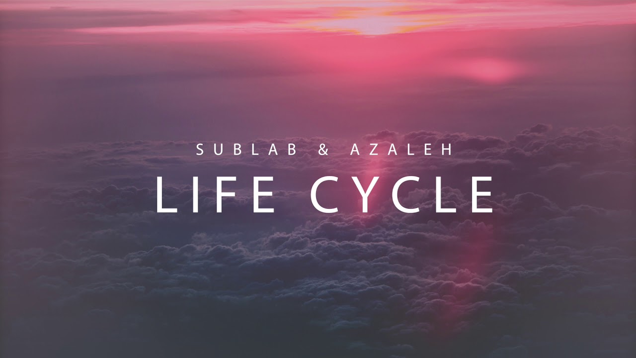 Sublab & Azaleh - Life Cycle