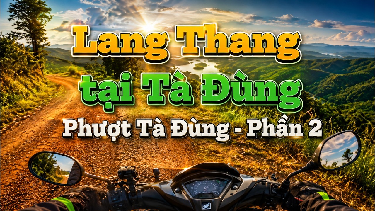 Tà Đùng - Phần 2: Đèo Đắk B'Lao, đi thuyền giữa hồ Tà Đùng (cảnh đẹp, hoang sơ, hùng vĩ)