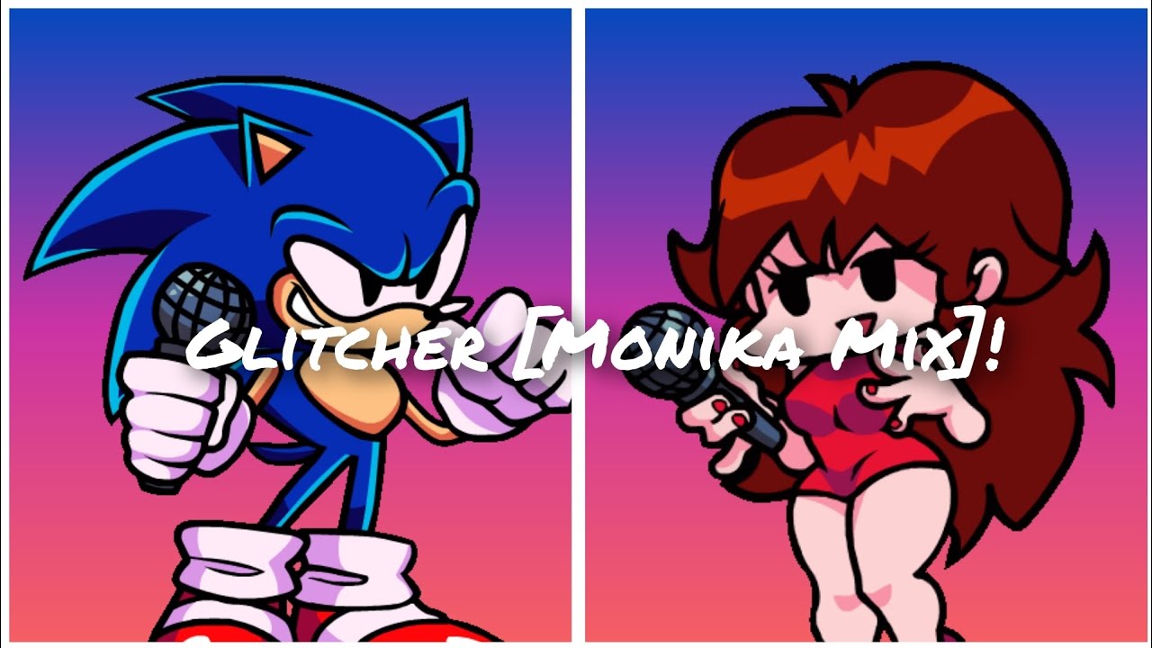 (FNF) Glitcher [Monika Mix] but Sonic and Girlfriend sing it
