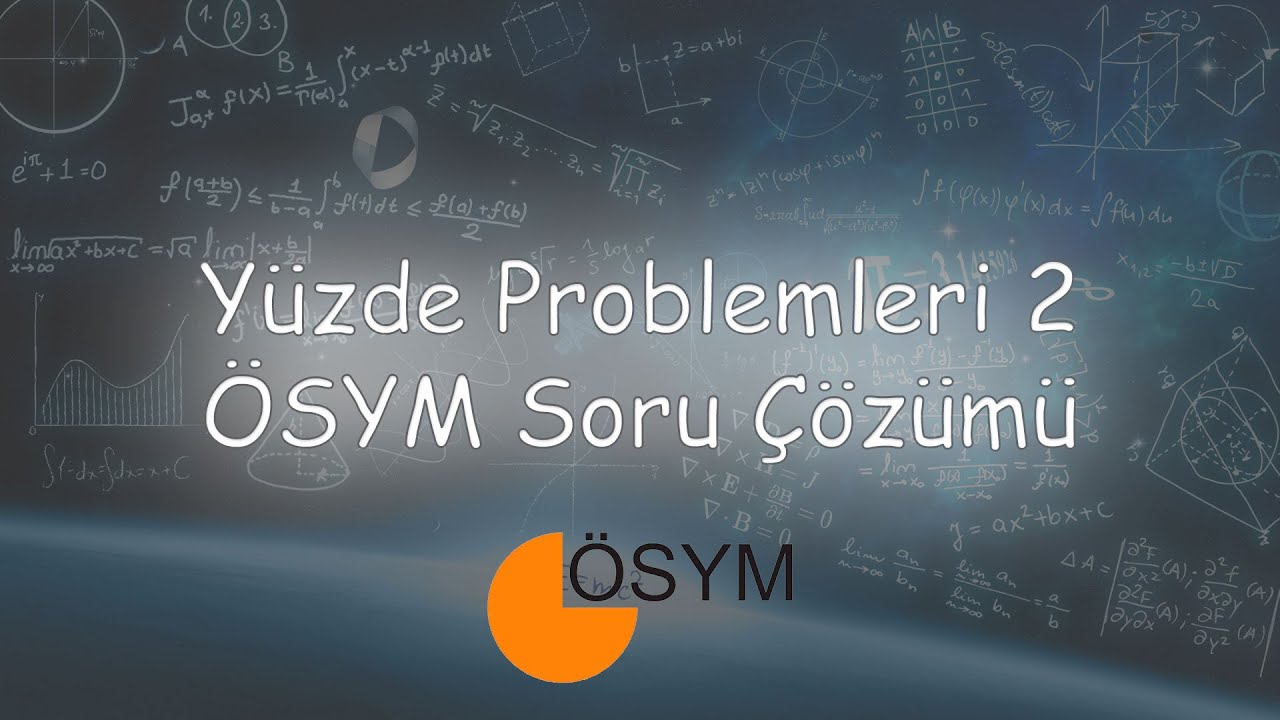 Yüzde Problemleri 2 ( Ösym Çıkmış Sorular, 2020 Dahil)