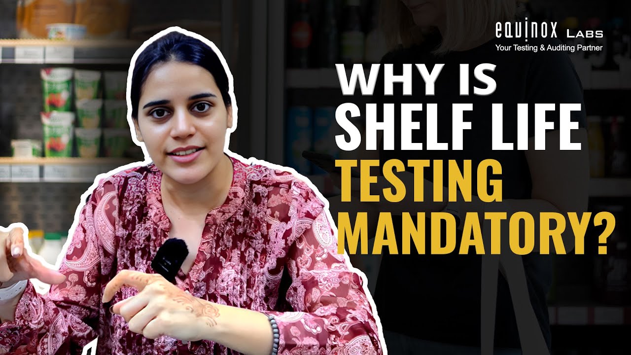 Why is Shelf Life Testing Mandatory for Food Manufacturers | Equinox Labs Insights