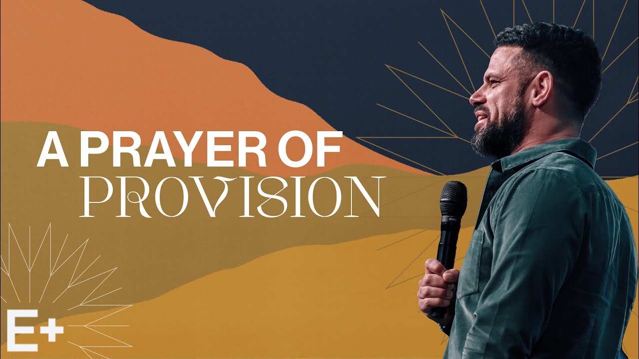 A Prayer Of Provision | Steven Furtick | Elevation+