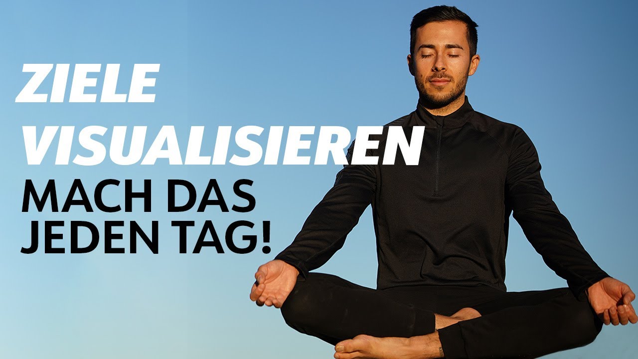 ZIELE VISUALISIEREN - Mach diese 6 Minuten Meditation jeden Tag