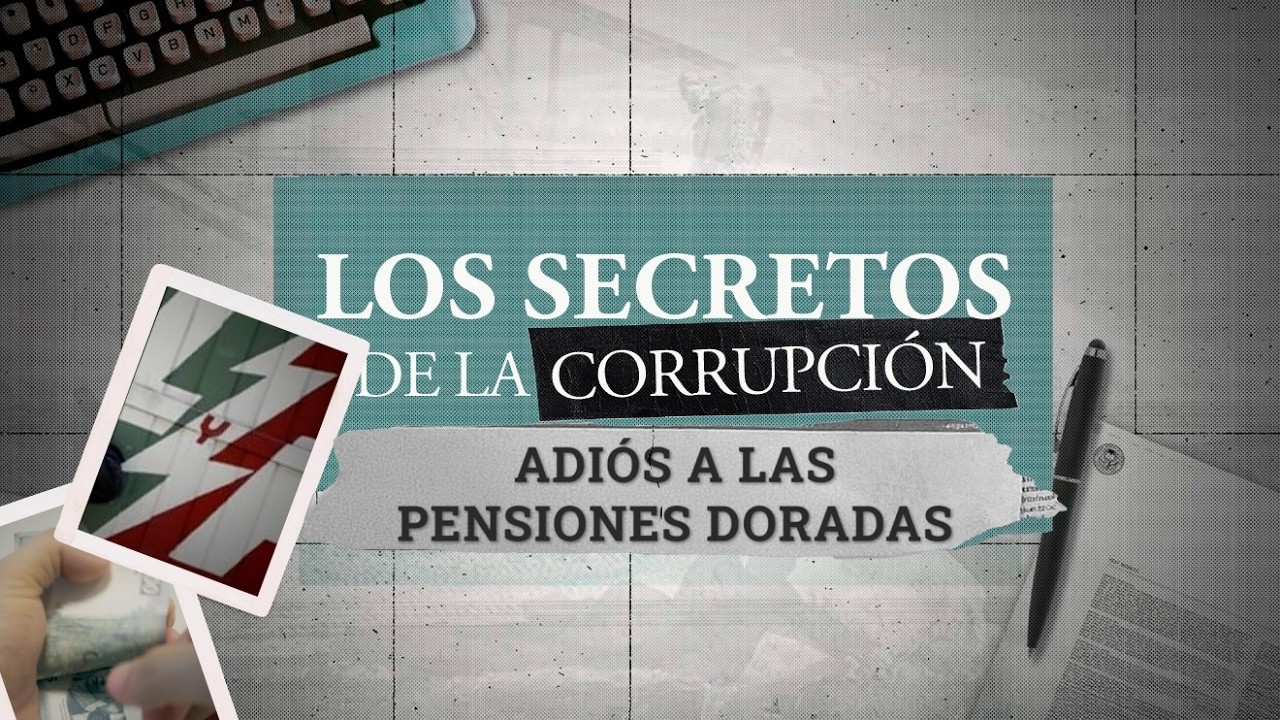Los secretos de la corrupción | Adiós a las pensiones doradas