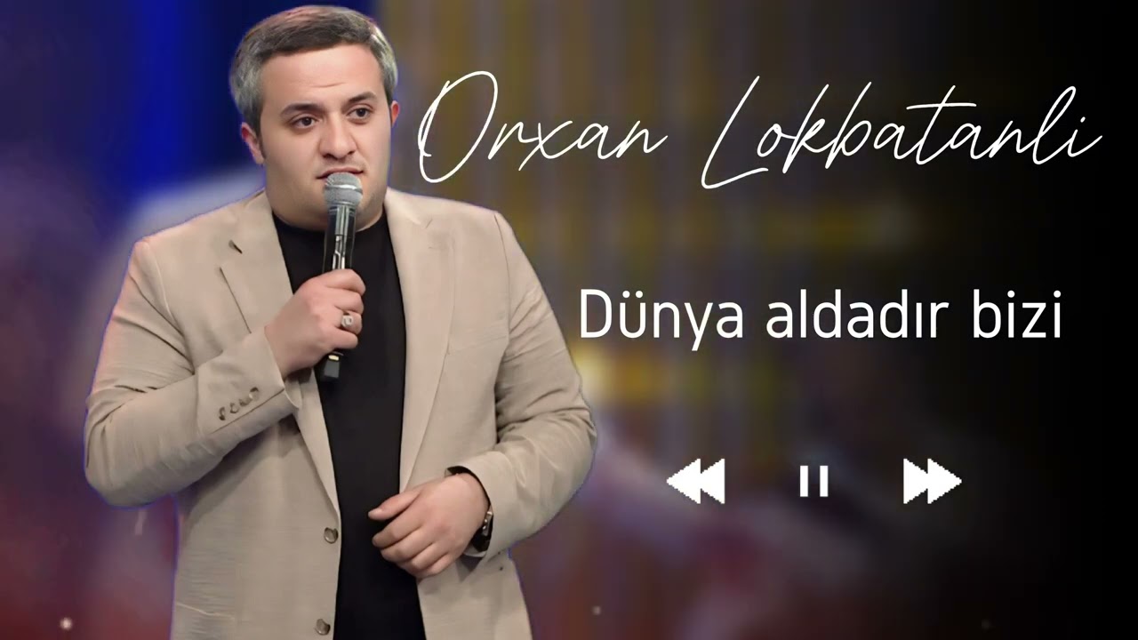 Orxan Lokbatanli - Deyəsən bu dünya aldadır bizi ( Yeni Trend Şeir )