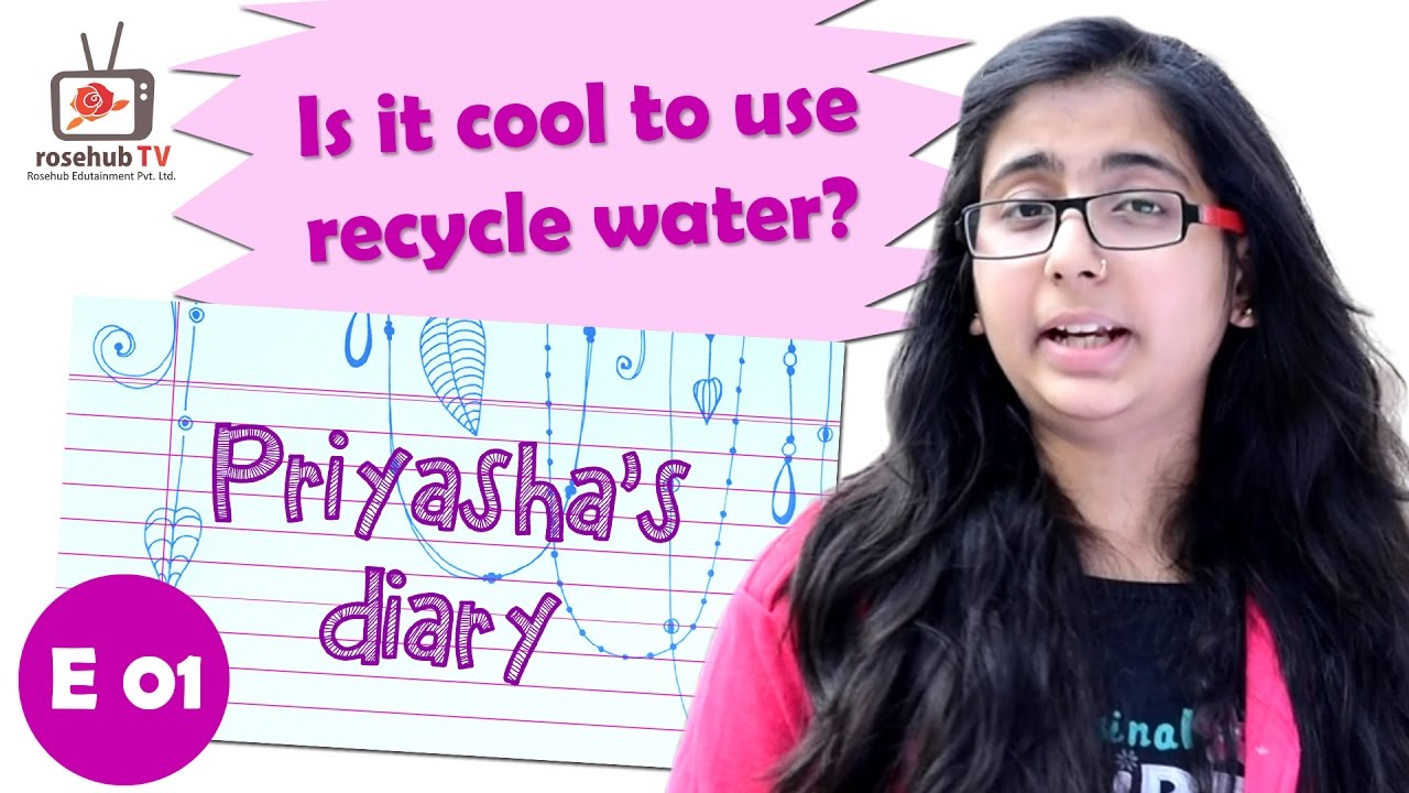 Priyasha Diary | Is it cool to use recycle water? | S01E01 | Hindi