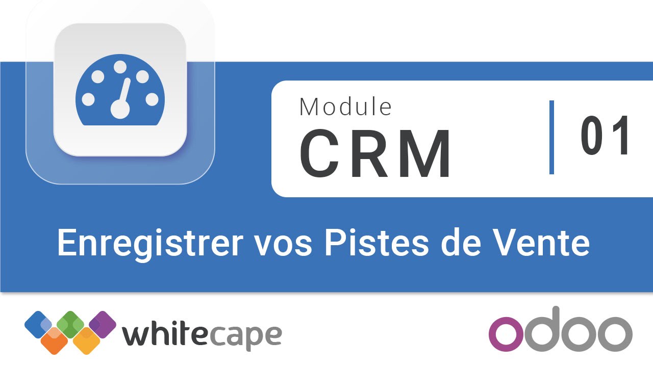 Odoo - Module CRM - 01 - Enregistrer vos Pistes de Vente