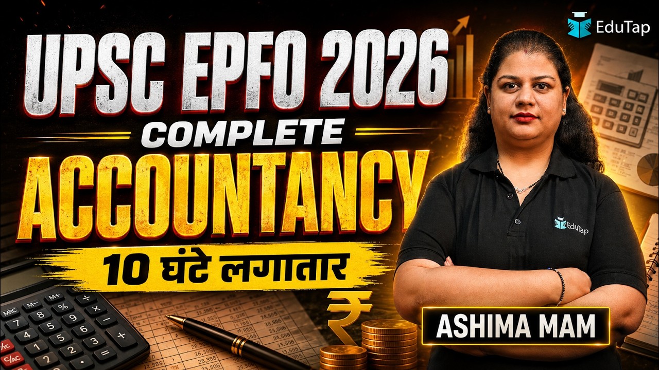 Complete Accountancy For UPSC EPFO 2026 in 10 Hours | General Accounting Principles Free Classes