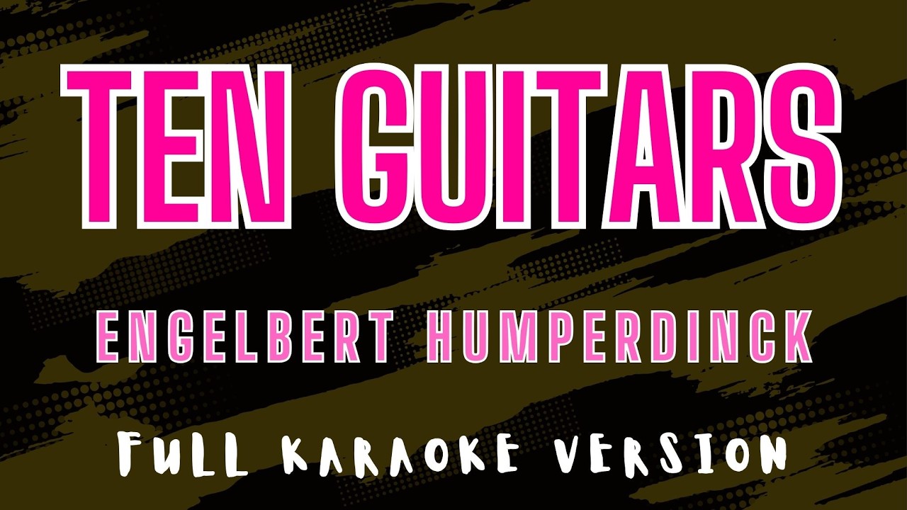 Ten Guitars - Engelbert Humperdinck (Full HD Karaoke) @karaokemissinglyrics