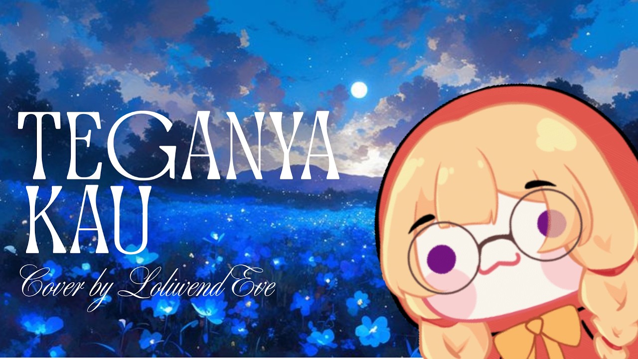 [Music Video Lyric] Teganya kau - Cover by Loliwend Eve