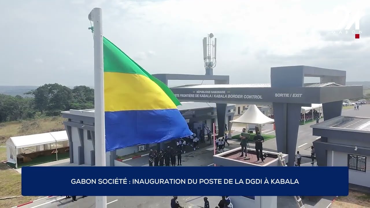 GABON SOCIÉTÉ : INAUGURATION DU POSTE DE LA DGDI À KABALA