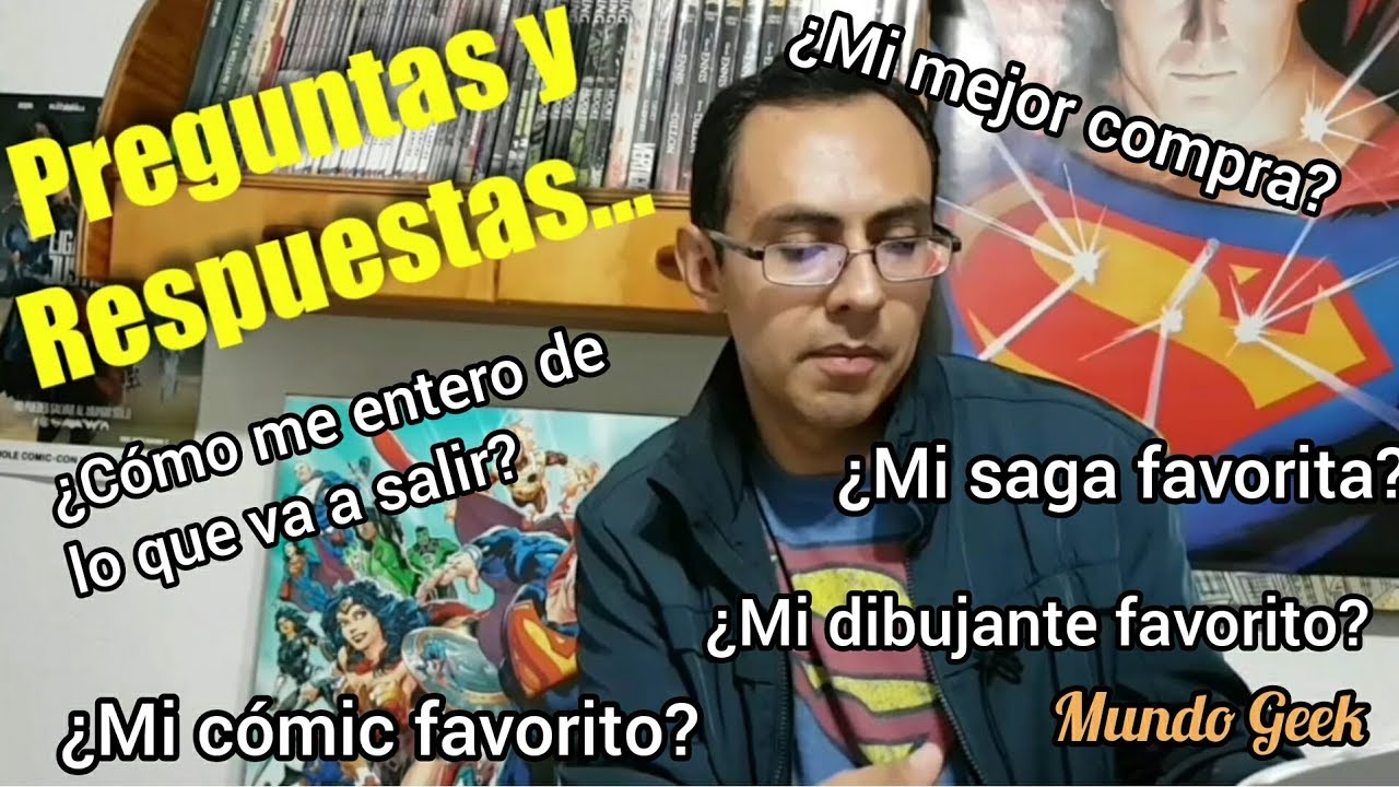Preguntas y Respuestas. ¿Mi autor favorito? ¿mi primer cómic? ¿mi película favorita?...