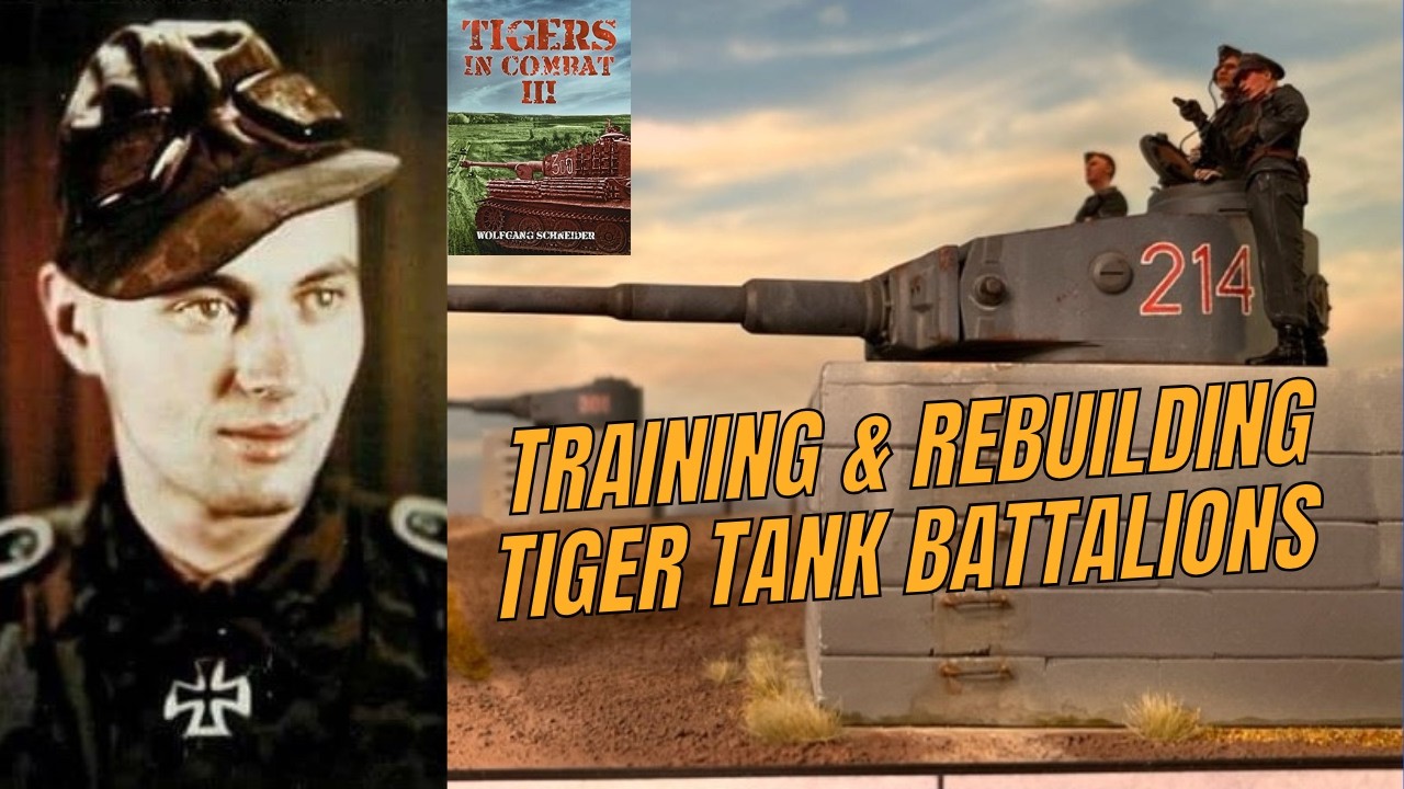 TRAINING the KING TIGER & Tiger Tank Battalion EXPLAINED:  Panzer Crew & Combined Arms