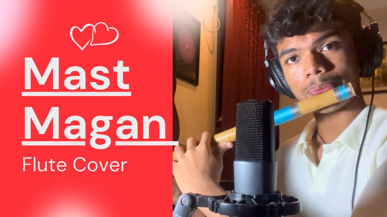 Mast Magan - Flute cover✨ | Srikrishna Revankar