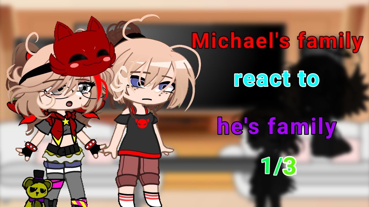 °○°•●•Michael's family react to the afton family[]gacha[]1/3[]afton family []fnaf•●•°○°