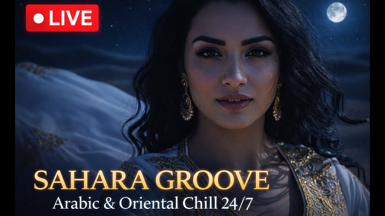 Sahara Groove 🌙 | Arabic & Oriental Chill Remix LIVE