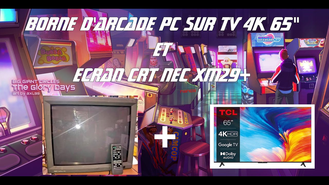 Borne d'Arcade à base de PC sur Ecran CRT XM29 Plus ET TV 4k 65