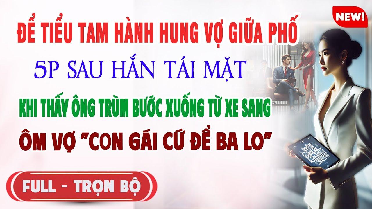 ♥️ Truyện Ngôn Tình ĐỂ TIỂU TAM HÀNH HUNG VỢ GIỮA PHỐ Chồng Vỗ Tay Thấy Đoàn Xe Ông Trùm Bước Xuống