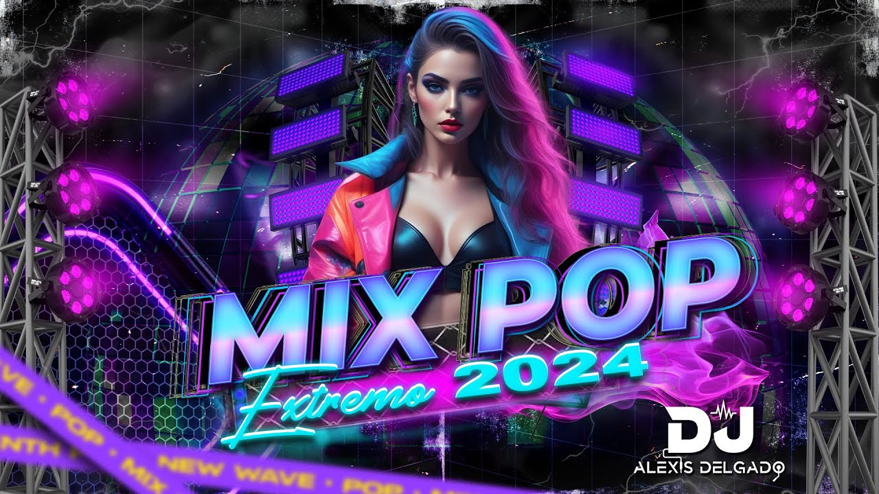 Mix Pop Extremo Mix 2024 👽 - Dj Alexis Delgado