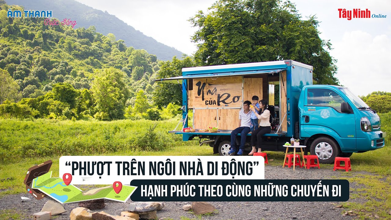 Phượt trên ngôi nhà di động: Hạnh phúc theo cùng những chuyến đi